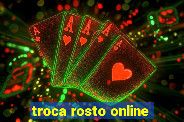 troca rosto online